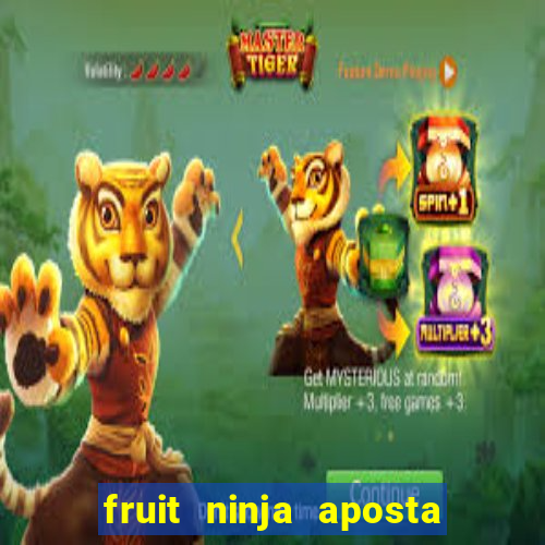 fruit ninja aposta 1 real